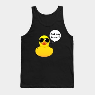 Rubber Duck Got any bread Tank Top